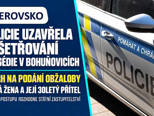 Policie uzavřela vyšetřování tragédie v Bohuňovicích. Navrhla obžalovat 18letou ženu a jejího přítele